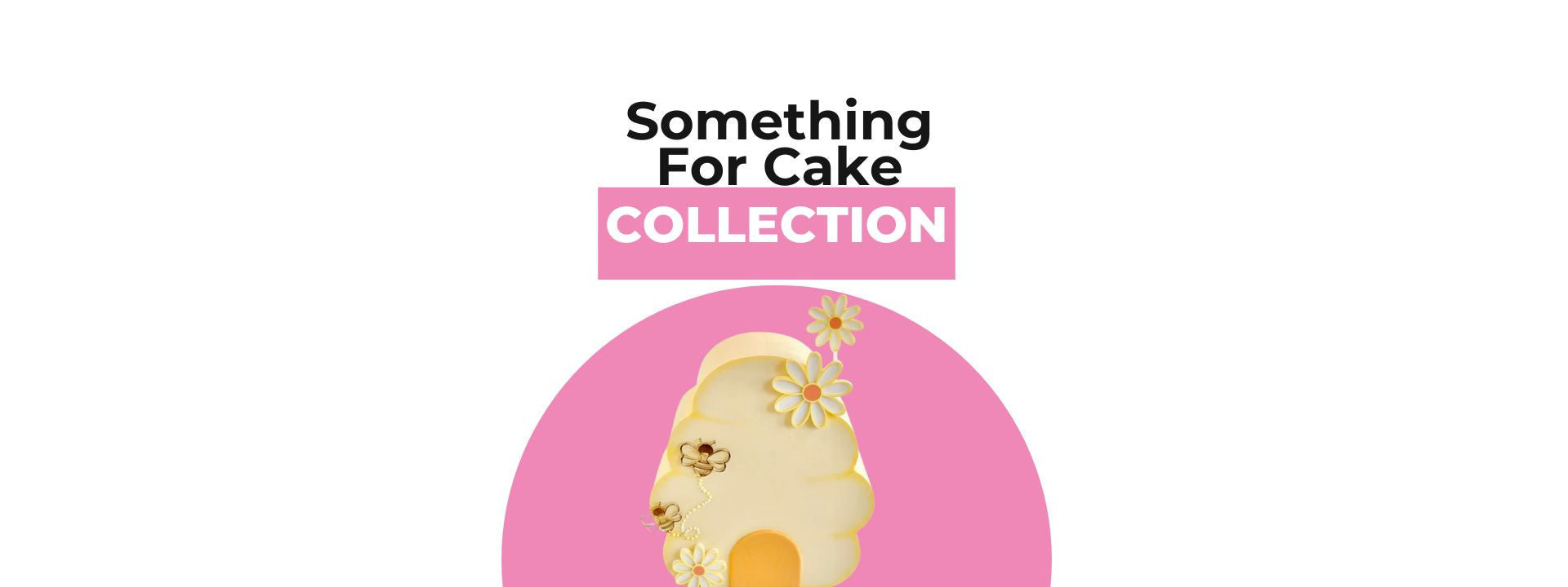 Something for Cake Collection